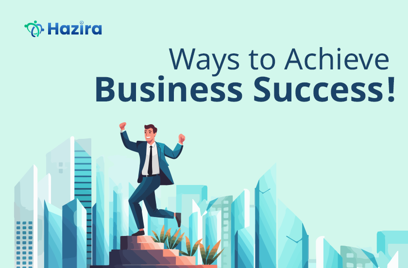 How to Achieve Business Success Using the Hazira App!